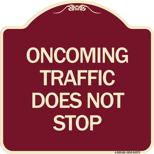 Oncoming Traffic Does Not Stop Heavy-Gauge Aluminum Architectural Sign, 18" x 18", BU-1818-24373